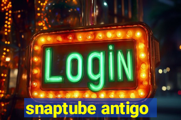 snaptube antigo